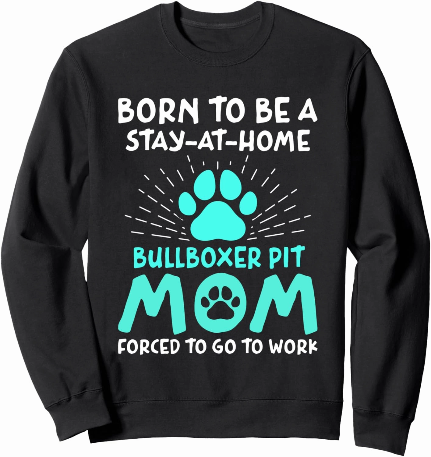 Born To Be A Bullboxer Pit Mom Funny Pitoxer Humor Sweatshirt