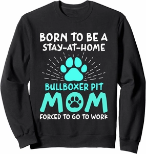 Born To Be A Bullboxer Pit Mom Funny Pitoxer Humor Sweatshirt