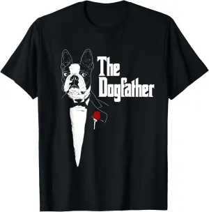 Boston Terrier Dad | The DogFather Shirt | Boston Terrier T-Shirt