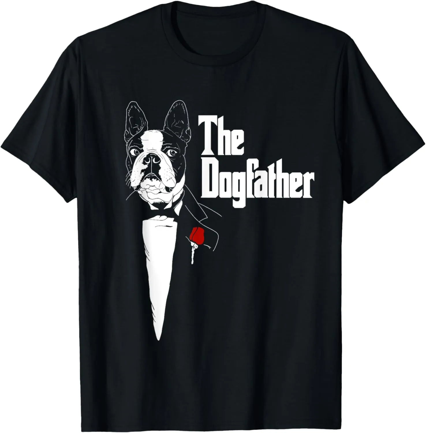 Boston Terrier Dad | The DogFather Shirt | Boston Terrier T-Shirt