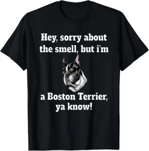 Boston Terrier Dog Owner Hey, Sorry About The Smell, But I’m T-Shirt