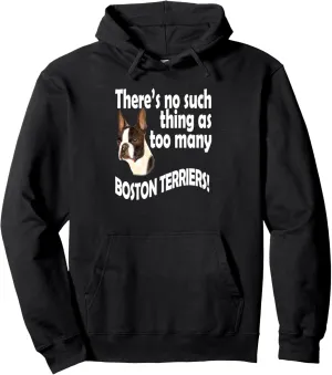 Boston Terrier Pet Dog Owner No Such Things As Too Many. Pullover Hoodie
