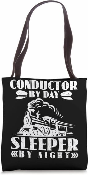 Conductor by Day Sleeper by Night - Train Conductor Railroad Tote Bag