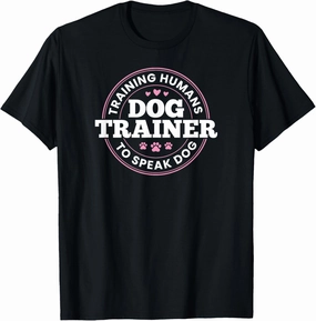 Dog Trainer Training Humans To Speak Dog Cute Funny Trainer T-Shirt