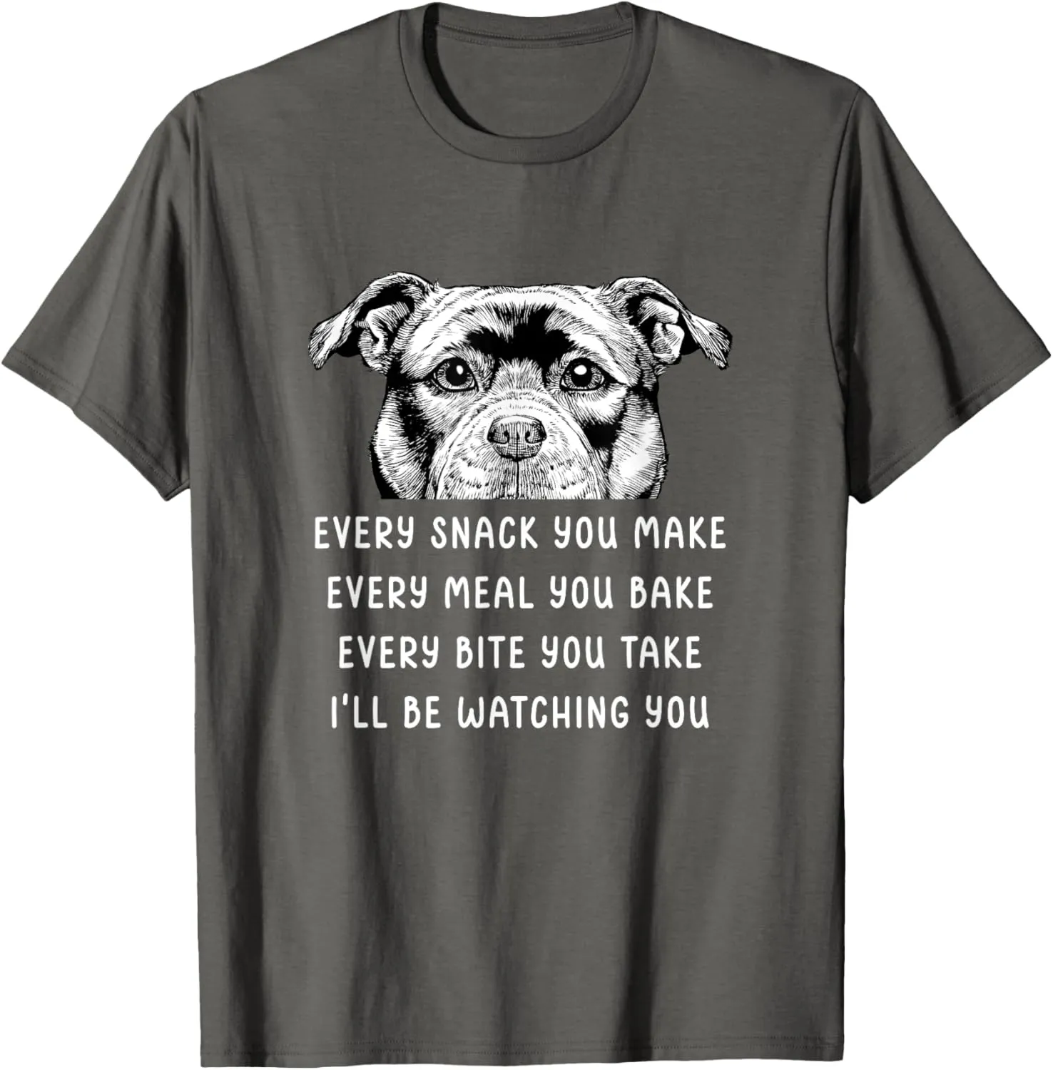 Every snack you make Every meal you bake Stafford Staffy T-Shirt