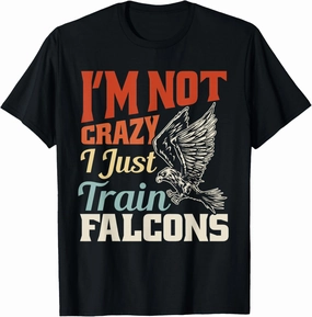 Falconry I´m Not Crazy I Just Train Falcons design is Falcon T-Shirt