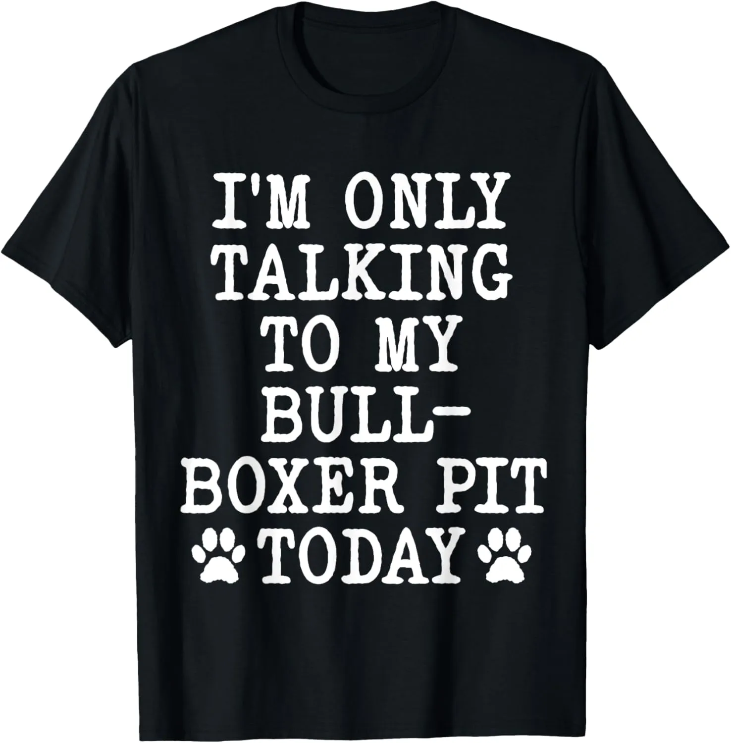 I'm Only Talking To My Bullboxer Pit Today Funny Pitoxer T-Shirt