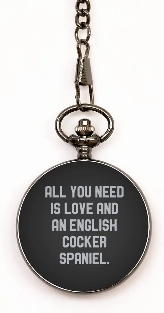 Inspire English Cocker Spaniel Dog Gifts, All You Need is Love and an English Cocker., Cheap Pocket Watch for Pet Lovers from Friends