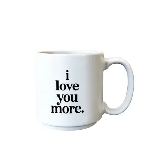 Mini Mugs - E344 - I Love You More (Saying)