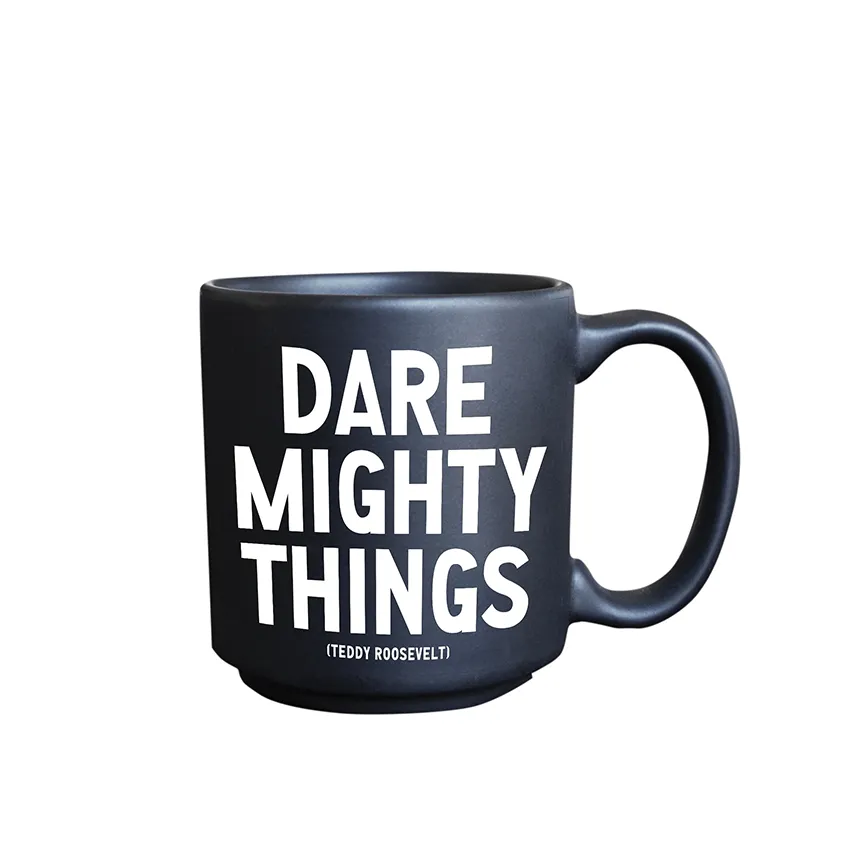 Mini Mugs - E359 - Dare Mighty Things (Teddy Roosevelt)