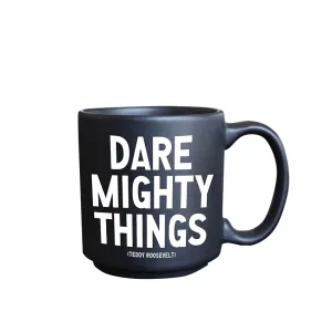 Mini Mugs - E359 - Dare Mighty Things (Teddy Roosevelt)
