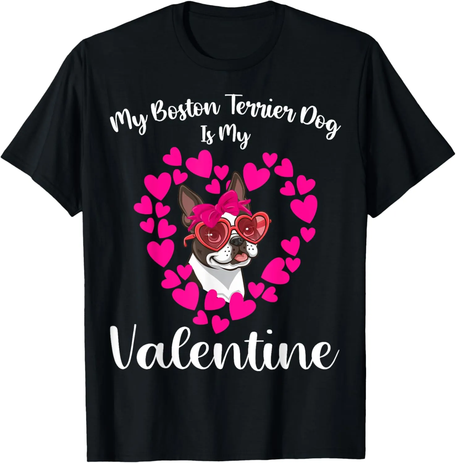 My Boston Terrier Dog Is My Valentine Dog Lover Mom T-Shirt