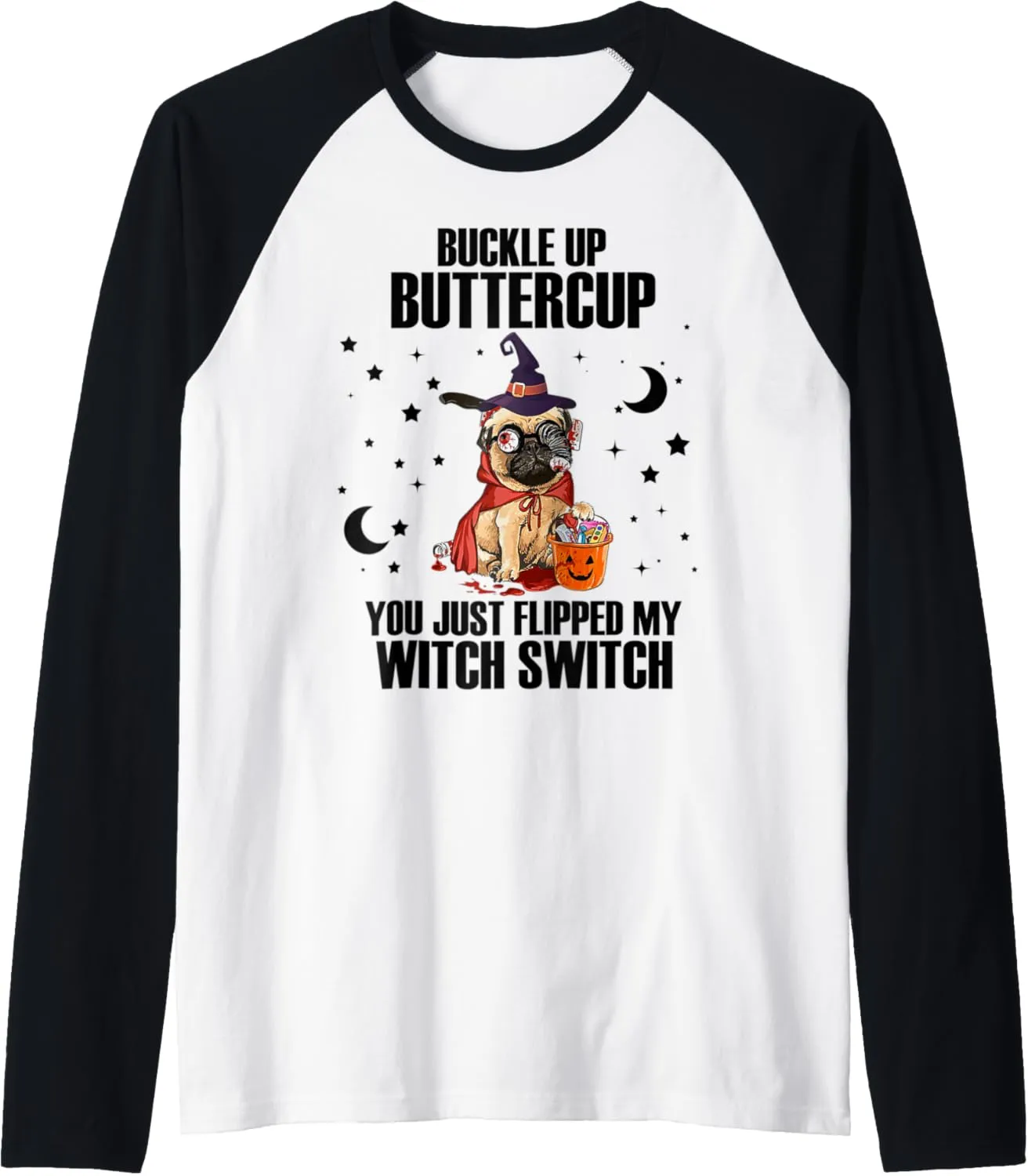 Pug Dog Buckle Up Buttercup You Just Flipped My Witch Switch Raglan Baseball Tee