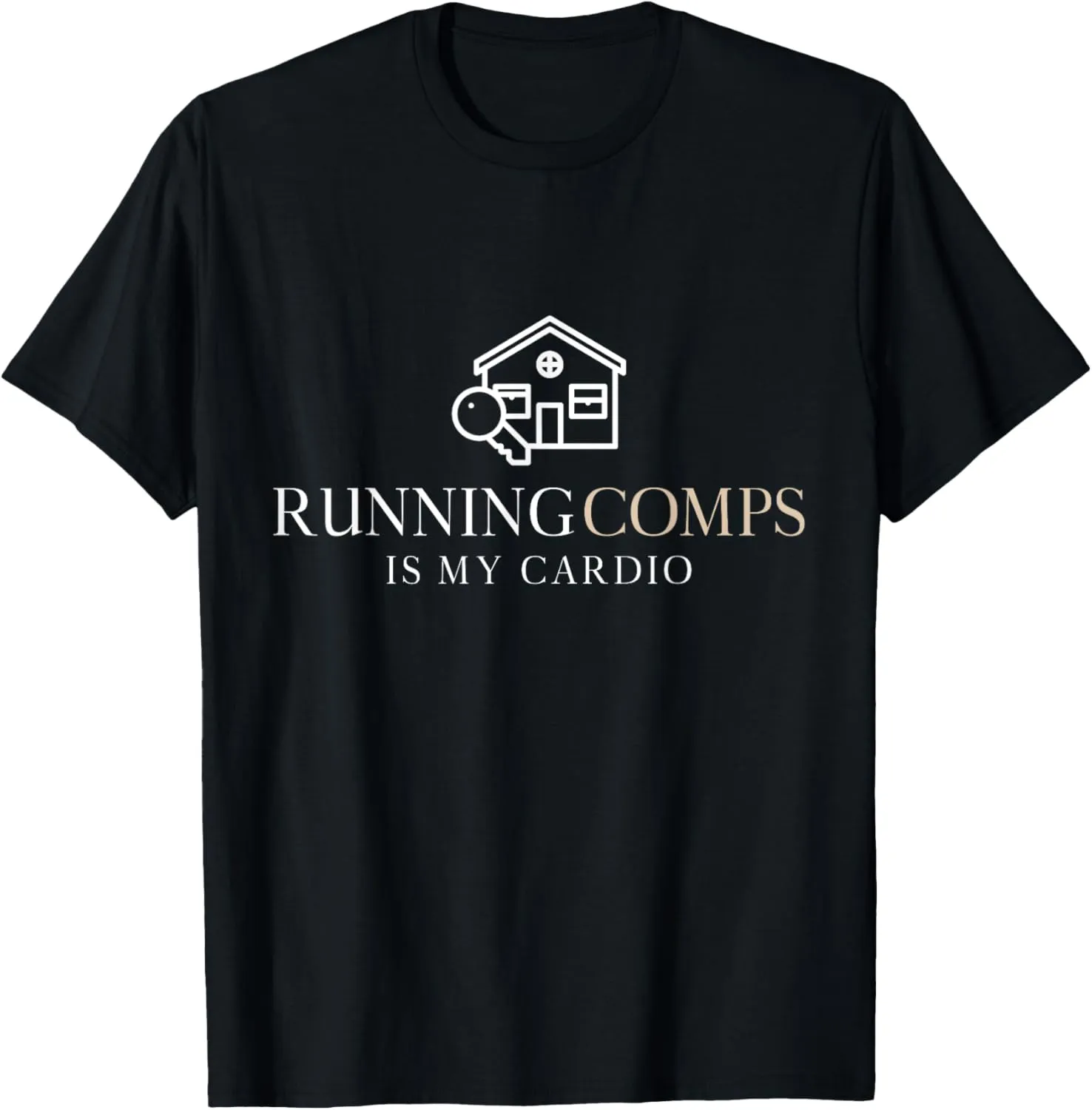 Running Comps Is My Cardio - Funny Real Estate Fitness Train T-Shirt