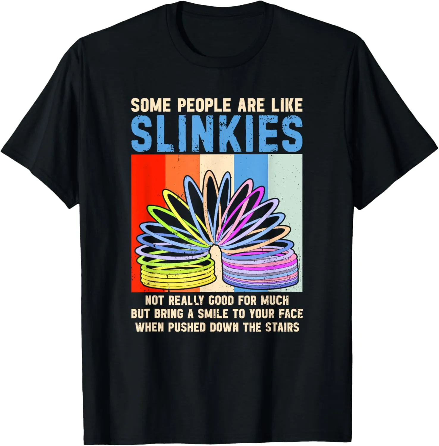 Some People Are Like Slinkies T-Shirt