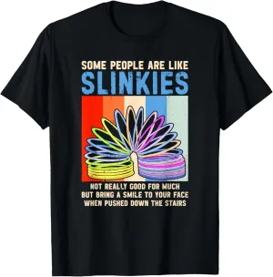 Some People Are Like Slinkies T-Shirt