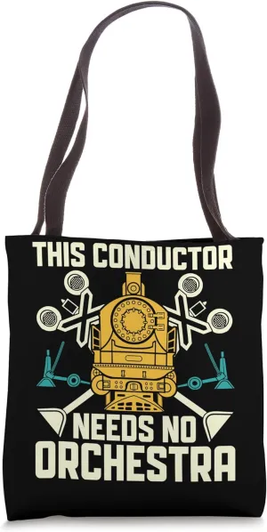 This Conductor needs no Orchestra - Train Conductor Railroad Tote Bag