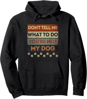 Unisex Adult Black Small Pullover Hoodie - Funny Dog Obedience Trainer Don't Tell Me What To Do, Run Your Dog Not Your Mouth
