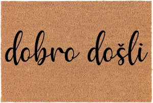Welcome Doormat Coco Coir Door Mat Gift Dobro Dosli Bosnian Serbian Croatian Welcome (30" x 18")