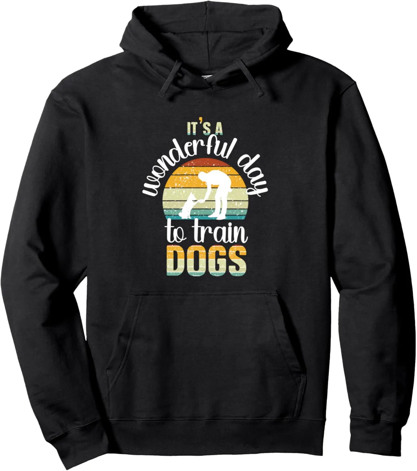Wonderful Day To Train Dogs Trainer Dog Training Pullover Hoodie